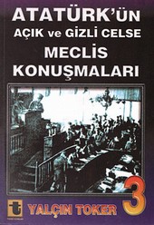 Atatürk'ün Açık ve Gizli Celse Meclis Konuşmaları 3. Kitap Yalçın Toker
